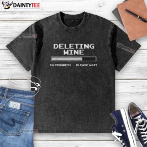 Good deleting wine in progress t-shirt design featuring a playful wine theme, perfect for wine lovers and casual wear.