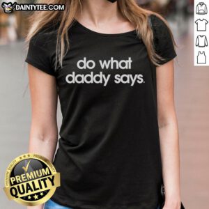 Good Do What Daddy Says Meme Ladies Tee featuring a playful graphic design perfect for casual wear and humor enthusiasts.