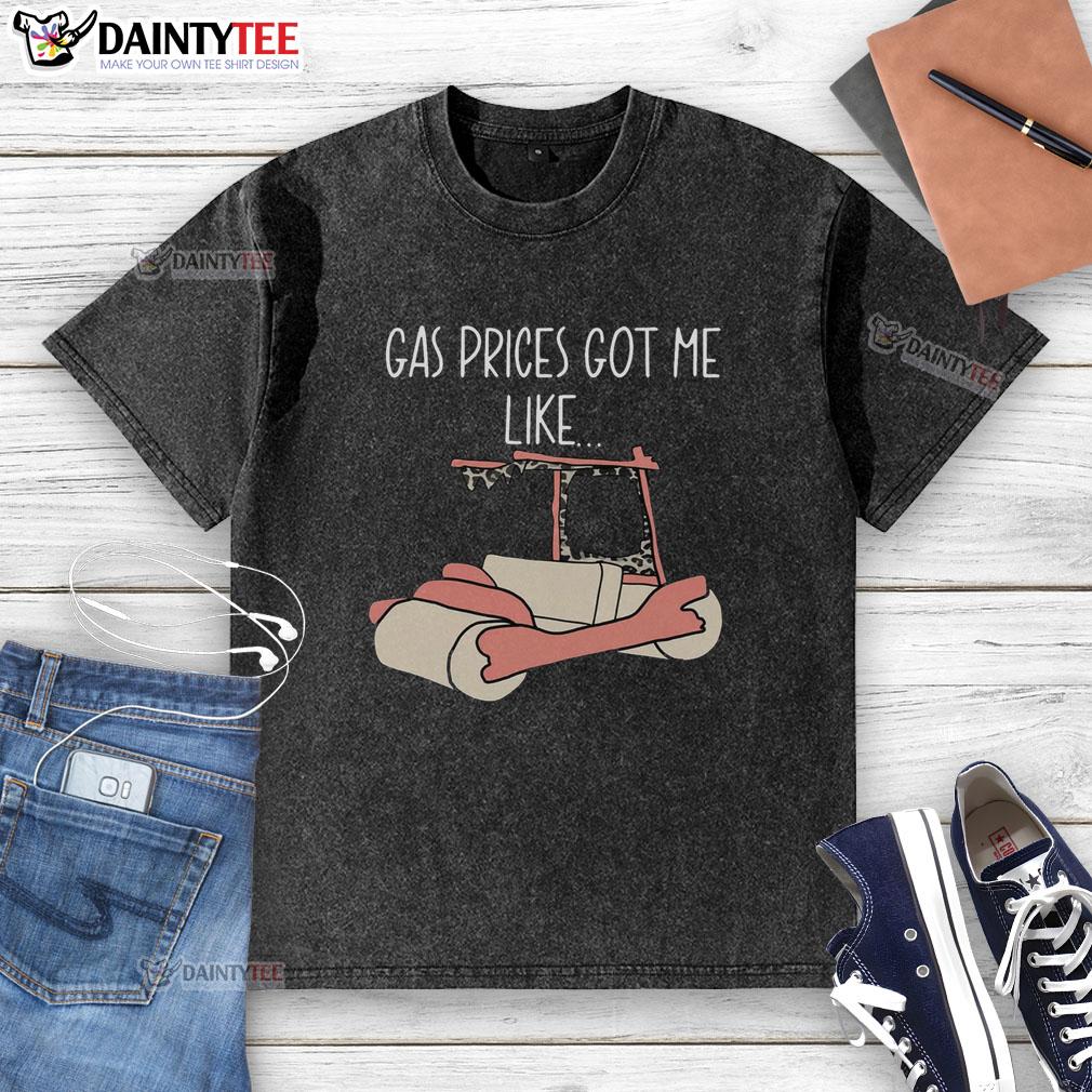Casual washed t-shirt with 'Good Gas Price Got Me Like' slogan, perfect for fuel price enthusiasts and trendy outfits.