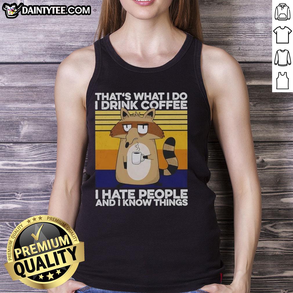 Good Grumpy Raccoon tank top featuring the phrase 'That's What I Do, I Drink Coffee' for coffee lovers and raccoon fans.