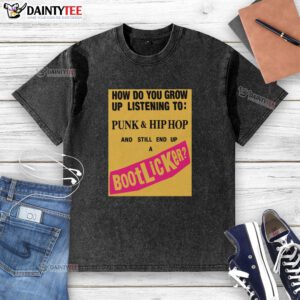 Good How Do You Grow Up Listening To Punk Hip Hop And Still End Up A Bootlicker graphic t-shirt design.