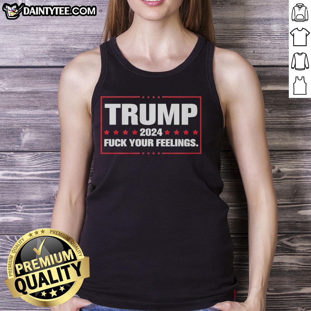 Good Trump 2024 Fck Your Feelings Tank Top featuring bold text, perfect for supporters and political rallies.
