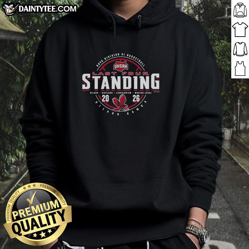Hot Hiland Hawks 2026 OHSAA Boys Basketball Division 6 Last Four Standing hoodie showcasing team spirit and pride.