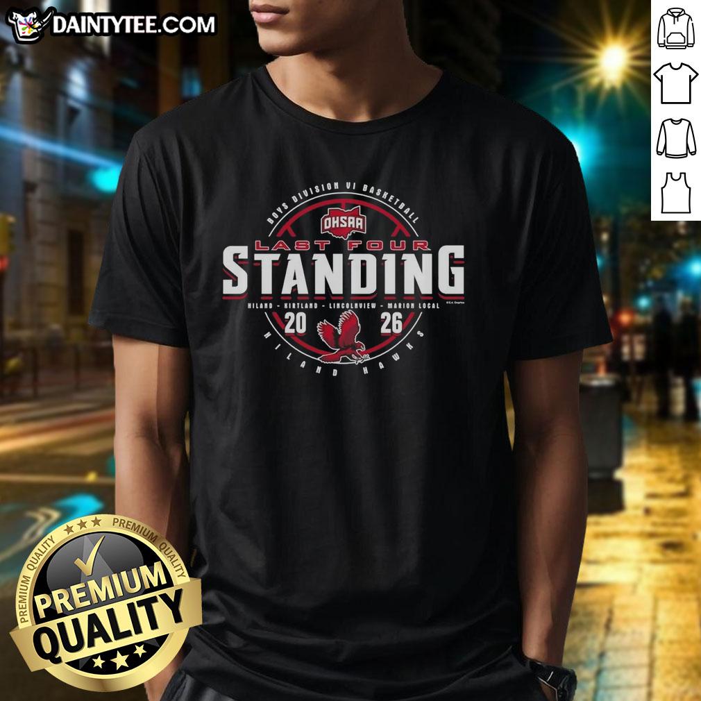 Hot Hiland Hawks 2026 OHSAA Boys Basketball Division 6 T-Shirt celebrating the team's last four standing achievement.