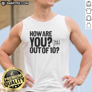 Hot How Are You Out Of 10 Talk Club tank top in vibrant colors, perfect for casual wear and expressing personality.