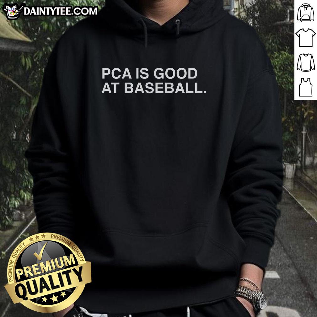 Hot PCA is Good at Baseball hoodie featuring a sporty design, perfect for fans and athletes alike.