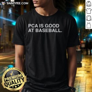 Hot PCA is Good at Baseball T-Shirt featuring a fun graphic design for baseball fans and PCA enthusiasts.