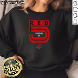Hot Star Wars Red Five Standing By X-Wing Rebels Sweatshirt featuring iconic Rebel Alliance design and vibrant colors.