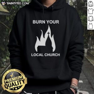Cozy Nice Burn Your Local Church Hoodie in black, featuring bold text design, perfect for casual outings and expressing individuality.