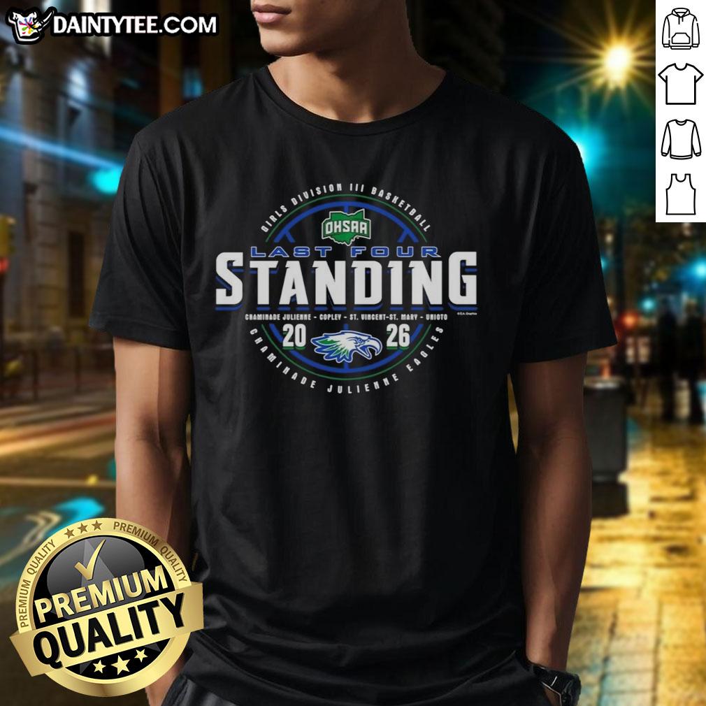 Chaminade Julienne Eagles 2026 OHSAA Girls Basketball Division 3 Last Four Standing T-Shirt design featuring team colors.