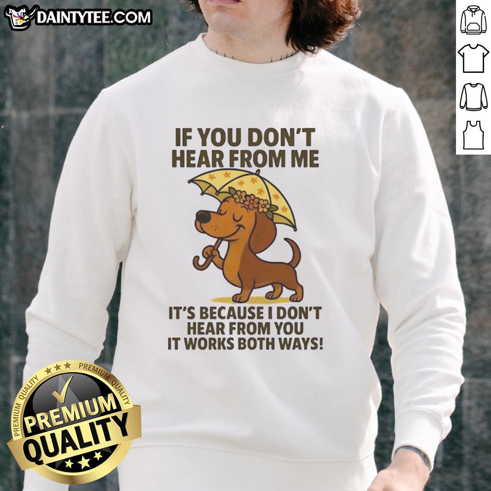 Alt Text: Cozy sweatshirt featuring a cute dachshund design with the phrase If you don't hear from me for dog lovers.
