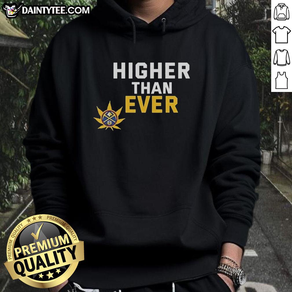 Alt Text: Stylish Denver Nuggets hoodie featuring Higher Than Ever design, perfect for fans and casual wear.