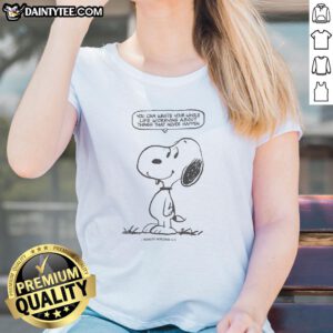 Womens tee featuring Snoopy with the quote about not worrying about things that never happen. Perfect for casual wear.