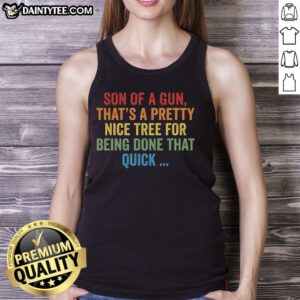 Alt Text: Nice son of a gun, that's a pretty nice tree - tank top design featuring a vibrant tree graphic.