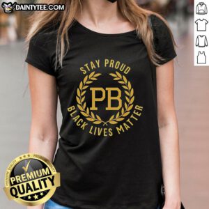 Nice Stay Proud Black Lives Matter PB Logo Ladies Tee showcasing a stylish design supporting social justice.