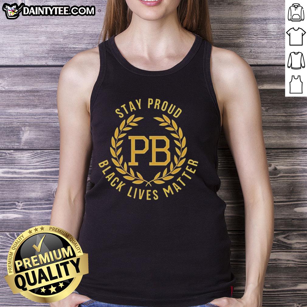 Nice Stay Proud Black Lives Matter PB logo tank top featuring a bold design, perfect for showing support.