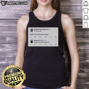 Benjamin Netanyahu wearing a humorous 'Ahhh, it's hot down here' tank top at an event, showcasing political humor.