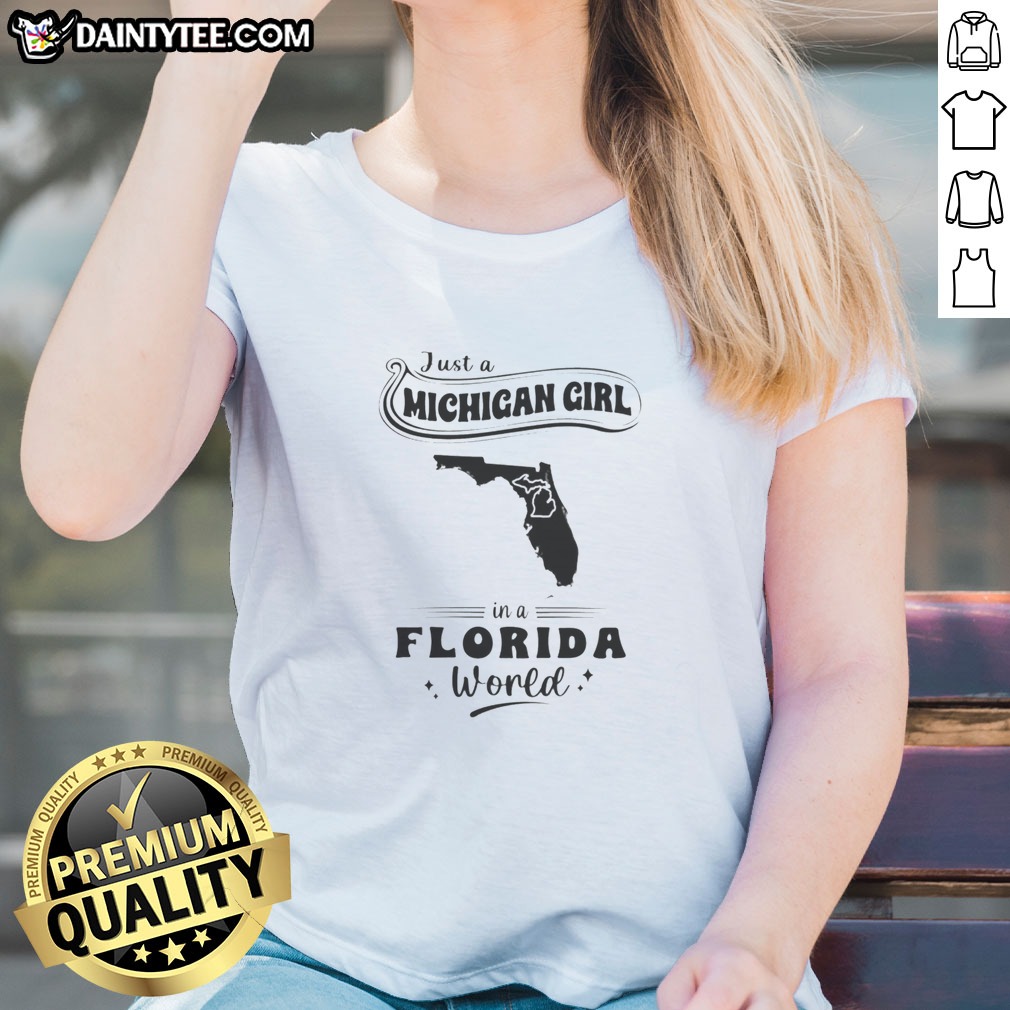 Awesome Just A Michigan Girl In A Florida World Map Hoodie Shirt on Ladies Shirt Awesome Just A Michigan Girl In A Florida World Map Hoodie Shirt shown as a ladies shirt preview