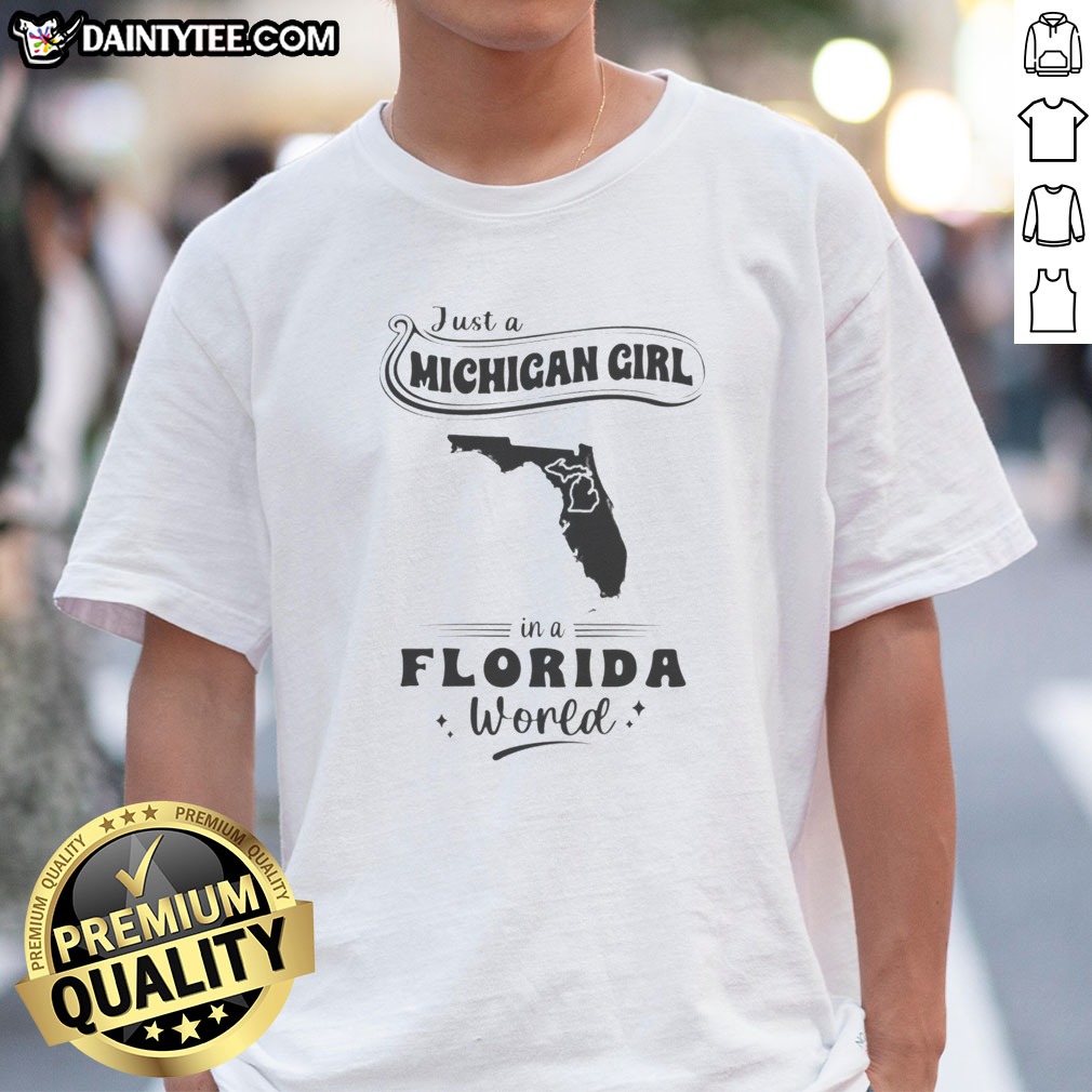 Awesome Just A Michigan Girl In A Florida World Map Hoodie Shirt on Classic Shirt Awesome Just A Michigan Girl In A Florida World Map Hoodie Shirt shown as a classic shirt preview