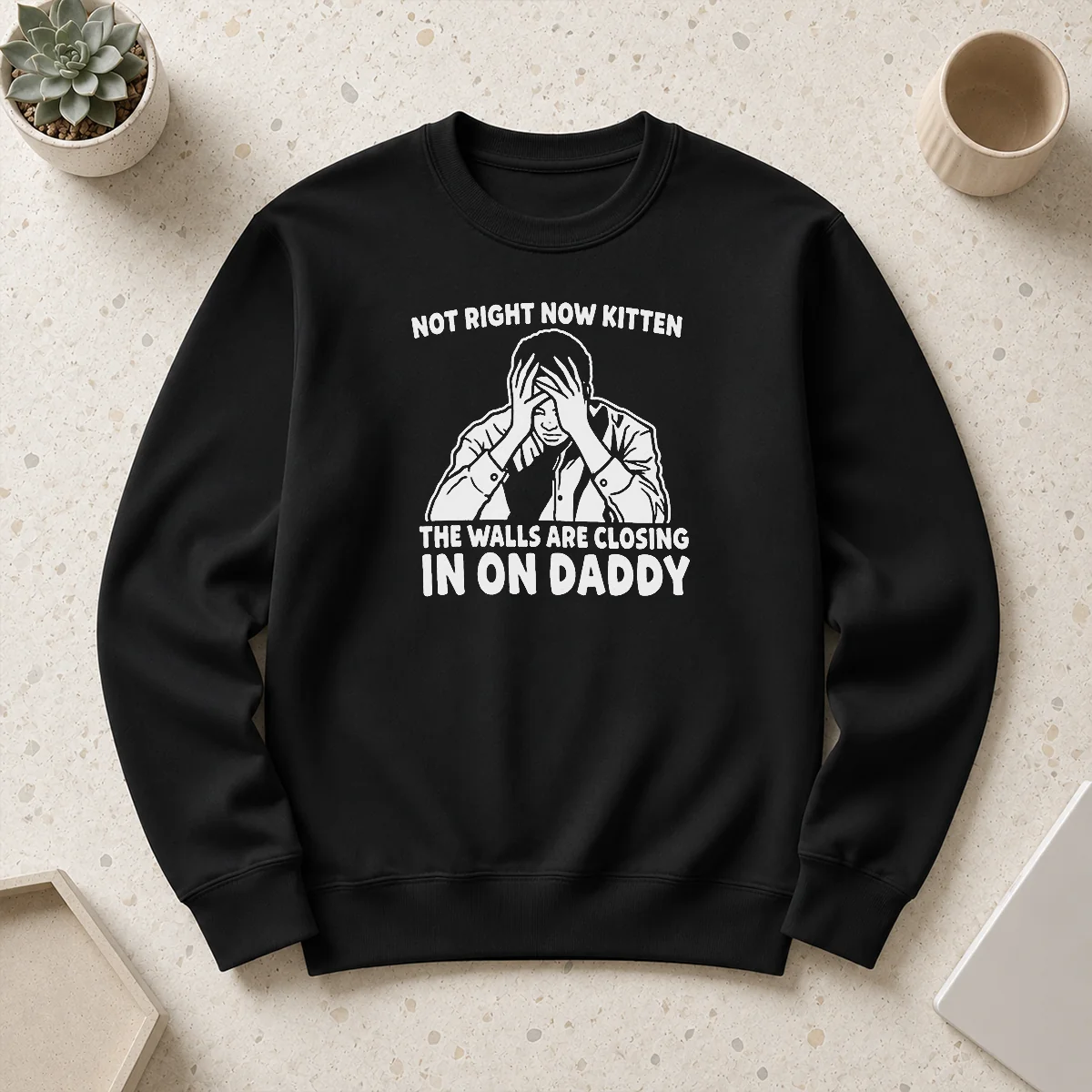 Awesome Not Right Now Kitten The Walls Are Closing In On Daddy Sweater