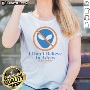 Funny New York Knick I Don'T Believe In Aliens Ladies Shirt featuring a fun graphic design.