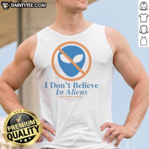 Funny New York Knick I Don'T Believe In Aliens Tank Top featuring a humorous graphic design.
