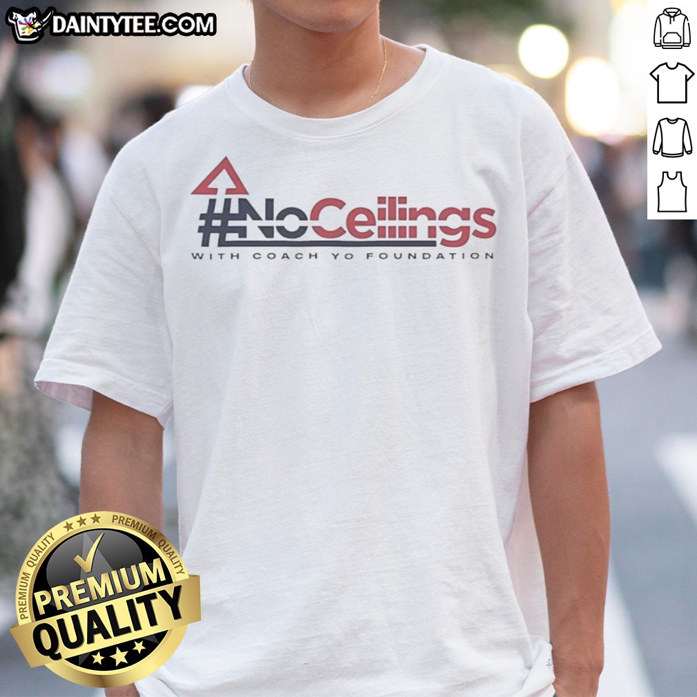 Funny No Ceilings With Coach Yo Foundation Shirt on Classic Shirt Funny No Ceilings With Coach Yo Foundation Shirt shown as a classic shirt preview