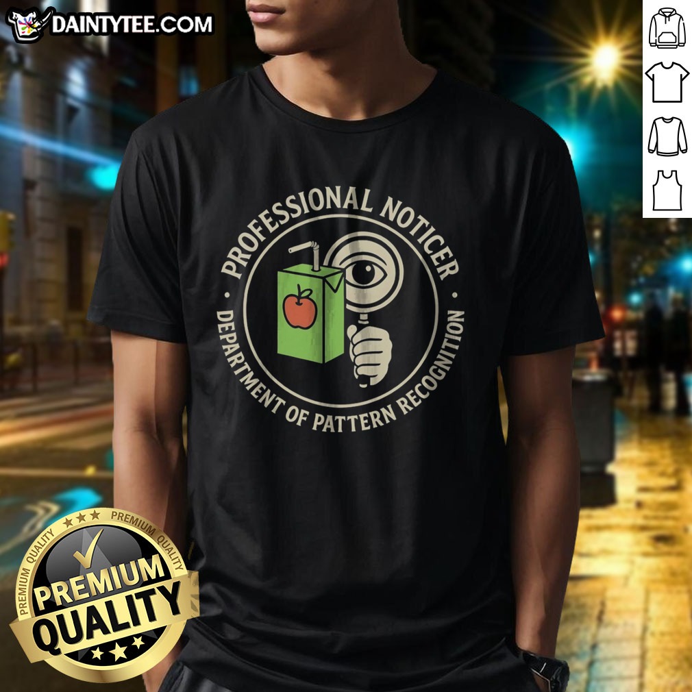 Funny Professional Noticer Department Of Pattern Recognition Magnifying Glass Juice Box Badge Shirt on Classic Shirt Funny Professional Noticer Department Of Pattern Recognition Magnifying Glass Juice Box Badge Shirt shown as a classic shirt preview