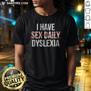 Good I Have Dyslexia Awareness Quote