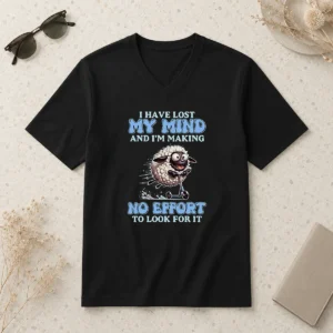 Good I Have Lost My Mind And Im Making No Effort To Look For It V Neck Shirt in black, featuring a casual fit and short sleeves
