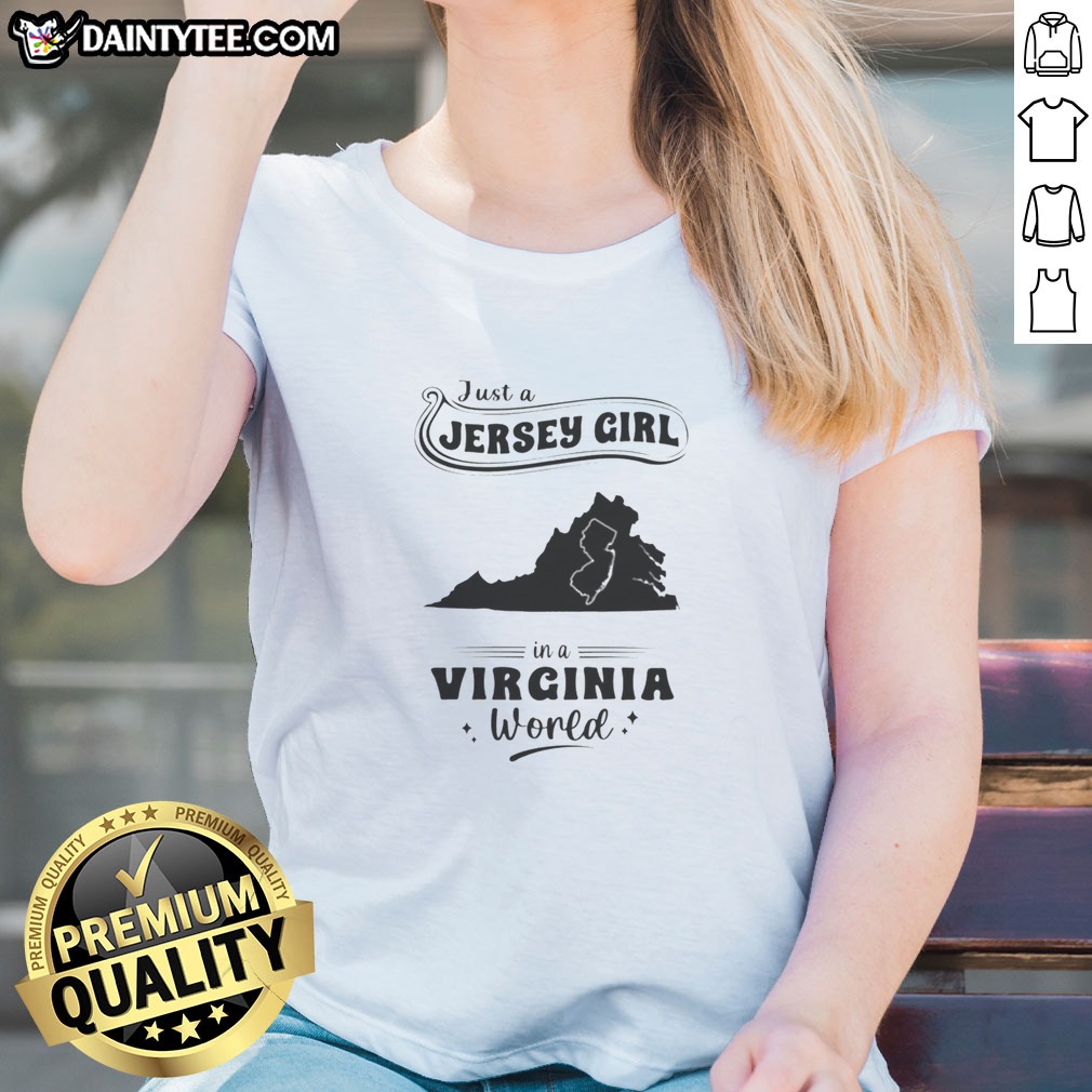 Good Just A Jersey Girl In A Virginia World Map Hoodie Shirt on Ladies Shirt Good Just A Jersey Girl In A Virginia World Map Hoodie Shirt shown as a ladies shirt preview