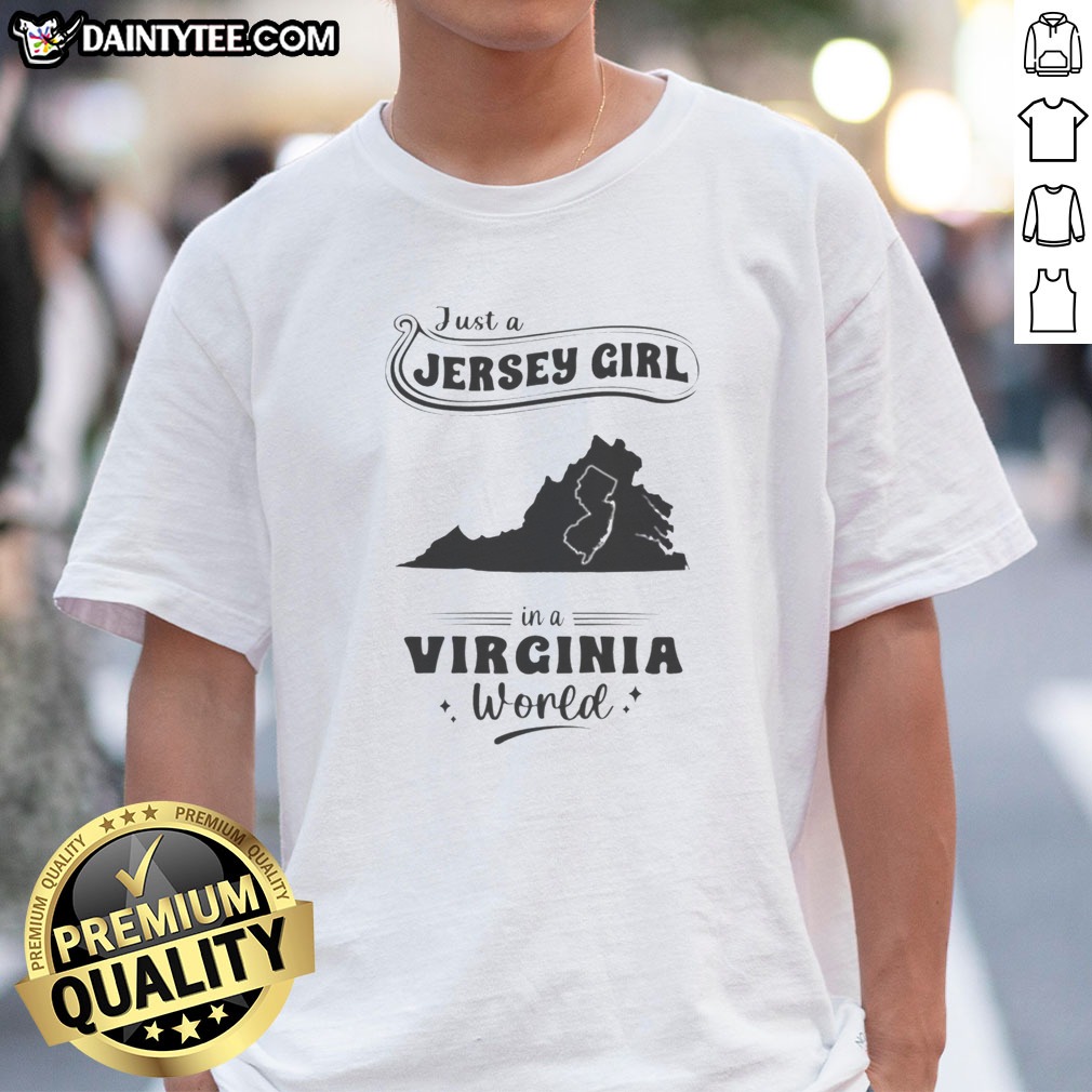 Good Just A Jersey Girl In A Virginia World Map Hoodie Shirt on Classic Shirt Good Just A Jersey Girl In A Virginia World Map Hoodie Shirt shown as a classic shirt preview