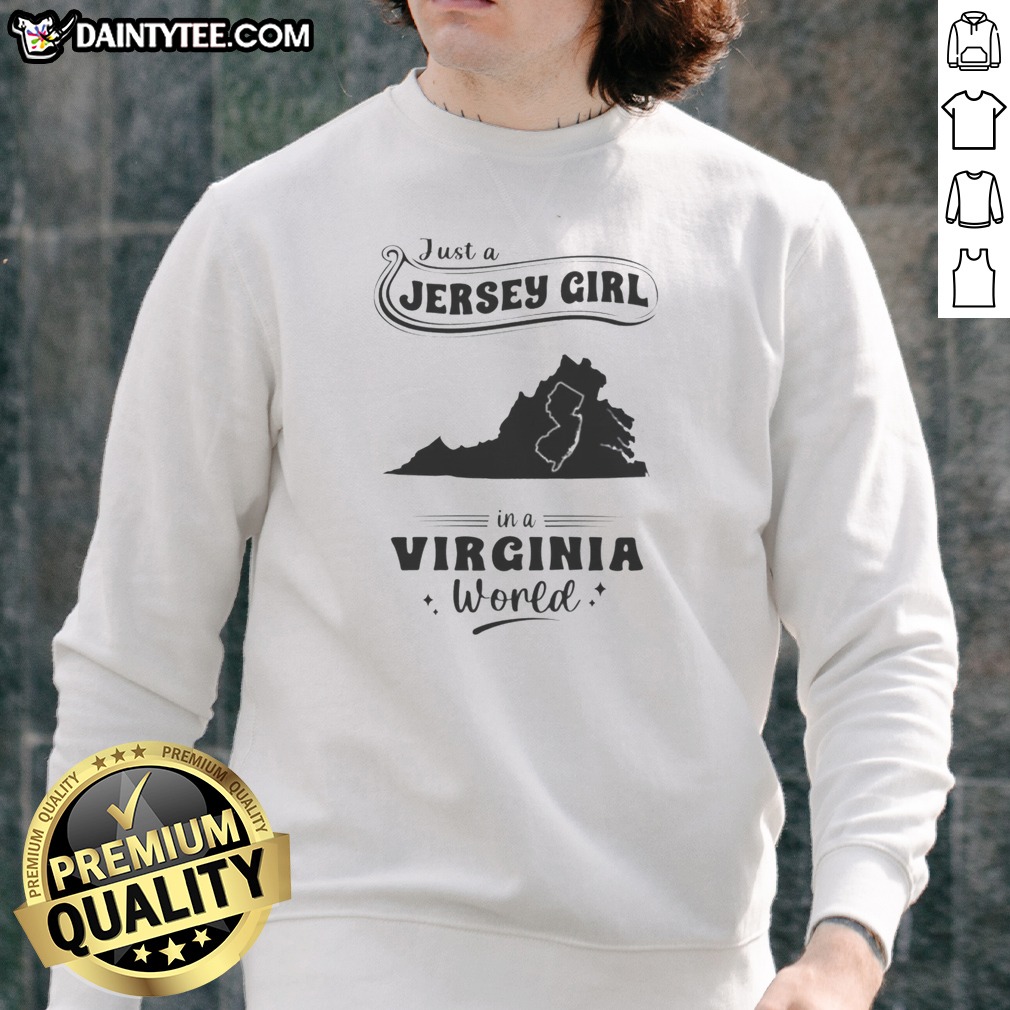 Good Just A Jersey Girl In A Virginia World Map Hoodie Shirt on Sweatshirt Good Just A Jersey Girl In A Virginia World Map Hoodie Shirt shown as a sweatshirt preview
