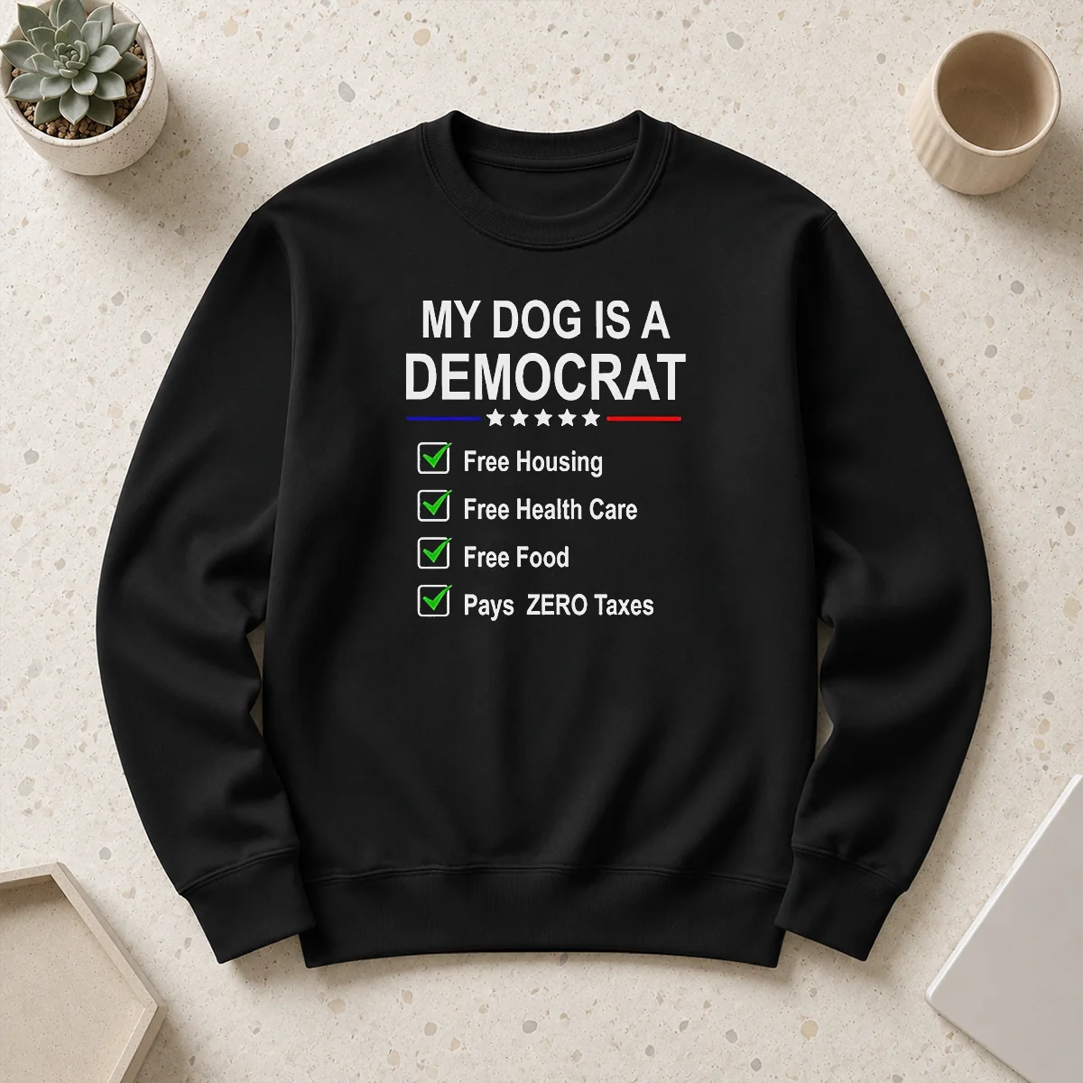 Good My Dog Is A Democrat Free Housing Free Health Care Free Food Pays Zero Taxes Sweater