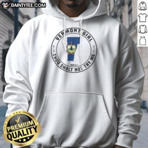 Good Vermont Girl Thou Shalt Not Try Me Mood 24 7 State Graphic Print Hoodie showcasing a bold graphic design
