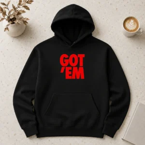 Hot Got Em Bold Red Text Hoodie