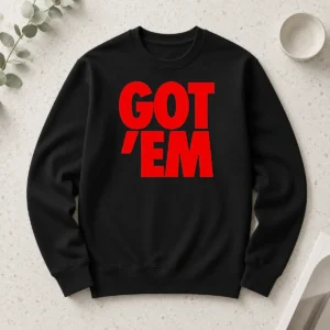 Hot Got Em Bold Red Text Long Sleeve Shirt