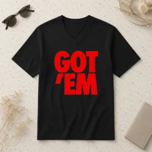 Hot Got Em Bold Red Text V-Neck Shirt