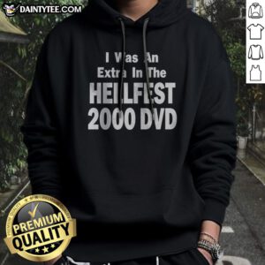 Hot I Was An Extra In The Hellfest 2000 DVD Hoodie in black with bold graphic print on front
