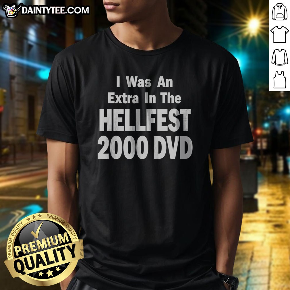 Hot I Was An Extra In Shirt Hot I Was An Extra In Shirt