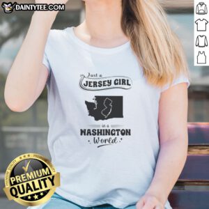 Hot Just A Jersey Girl In A Washington World Map State Outline Ladies Shirt in white, displayed on a female mannequin