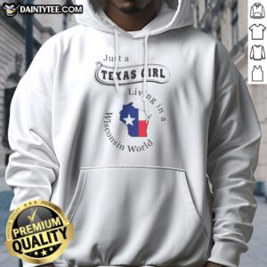 Hot Just A Texas Girl Living In A Wisconsin World Texas Map Shape Hoodie in black, featuring state map graphic and bold text