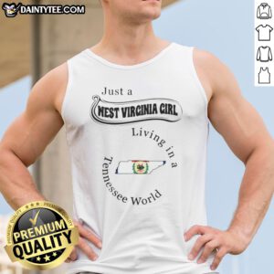 Hot Just A West Virginia Girl Living In A Tennessee World Shirt tank top in white, sleeveless casual wear