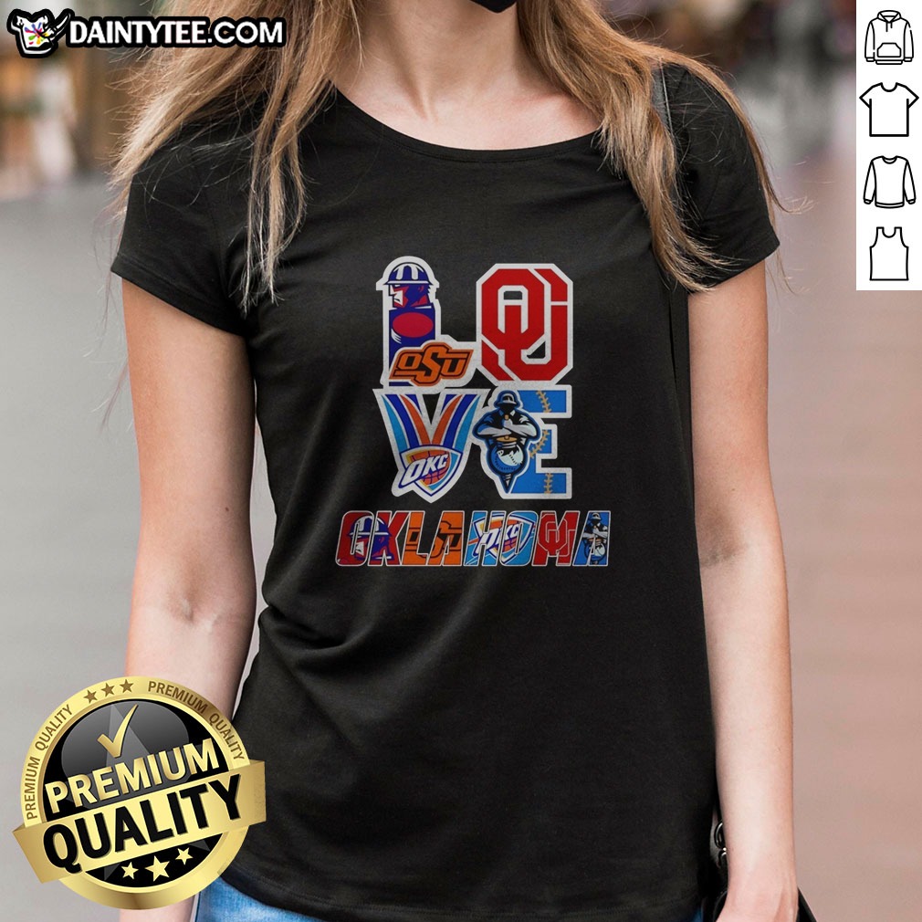 Hot Oklahoma Sooners Oklahoma State Cowboys OKC Thunder Tulsa Golden Hurricane Love Oklahoma Teams Sport Shirt on Ladies Shirt Hot Oklahoma Sooners Oklahoma State Cowboys OKC Thunder Tulsa Golden Hurricane Love Oklahoma Teams Sport Shirt shown as a ladies shirt preview