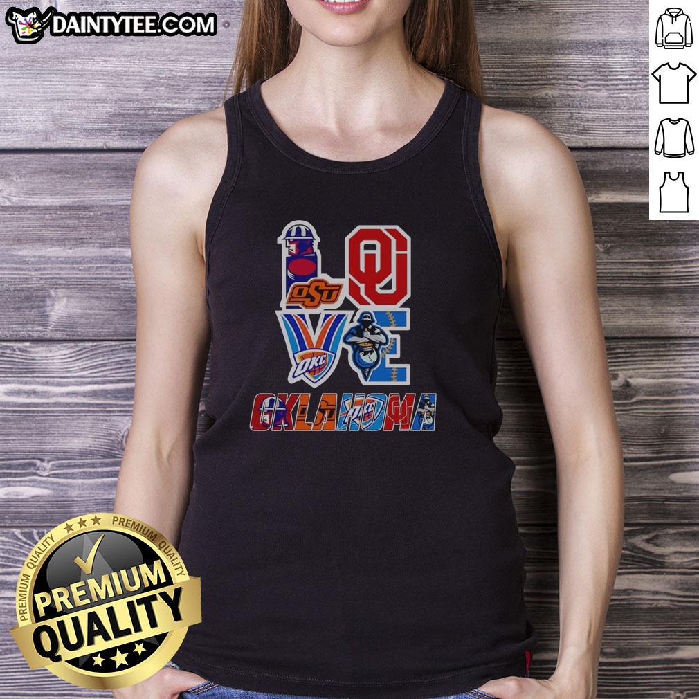Hot Oklahoma Sooners Oklahoma State Cowboys OKC Thunder Tulsa Golden Hurricane Love Oklahoma Teams Sport Shirt on Tank Top Hot Oklahoma Sooners Oklahoma State Cowboys OKC Thunder Tulsa Golden Hurricane Love Oklahoma Teams Sport Shirt shown as a tank top preview