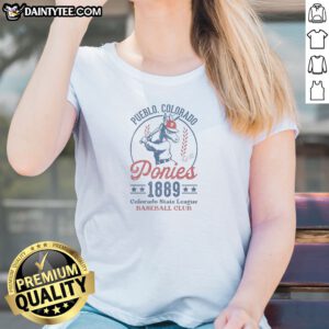 Hot Pueblo Colorado Ponies 1889 Colorado State League Baseball Club Ladies Shirt