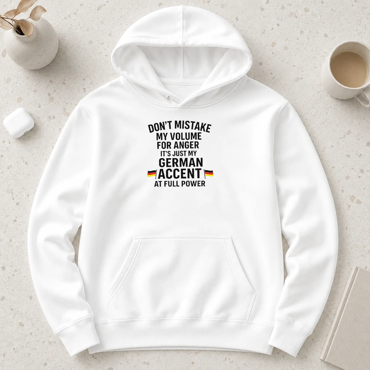 Nice Dont Mistake My Volume For Anger Its Just My German Accent At Full Power Hoodie