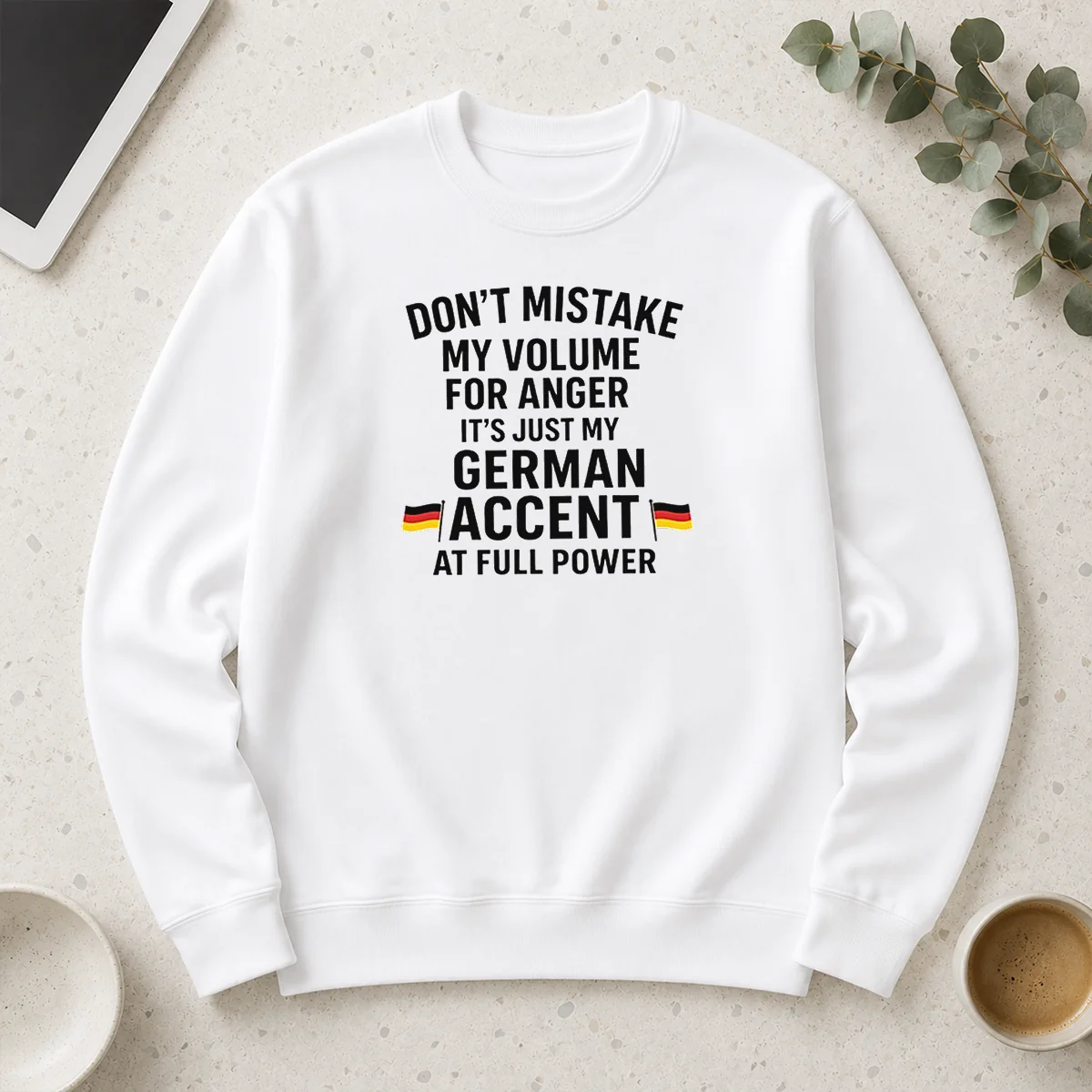 Nice Dont Mistake My Volume For Anger Its Just My German Accent At Full Power Long Sleeve Shirt