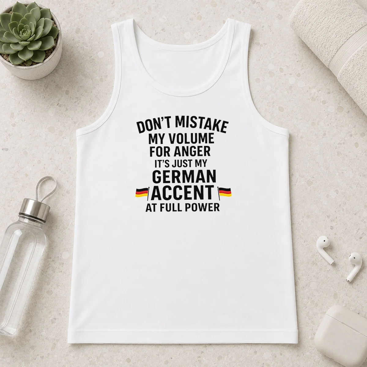 Nice Dont Mistake My Volume For Anger Its Just My German Accent At Full Power Tank Top