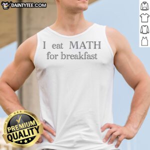 Nice I Eat Math For Breakfast Humor Tank Top featuring a fun math-themed graphic